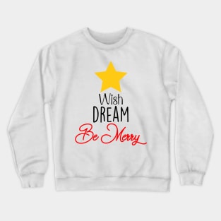 Wish Dream Be Merry in Dark Font Crewneck Sweatshirt